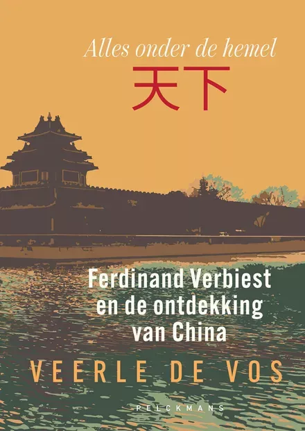 Cover van boek Alles onder de hemel. Ferdinand Verbiest en de ontdekking van China