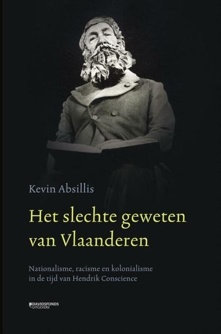 Cover van boek Het slechte geweten van Vlaanderen. Nationalisme, racisme en kolonialisme in de tijd van Hendrik Conscience