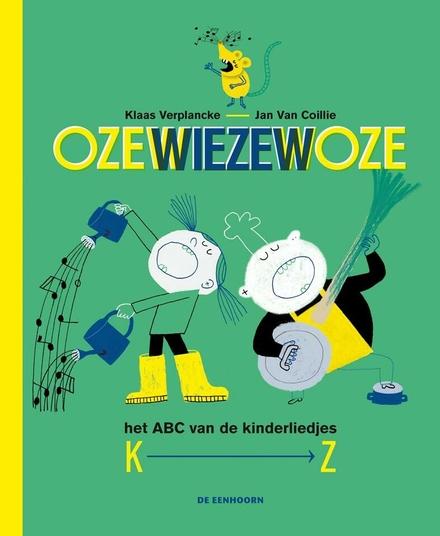Cover van boek Ozewiezewoze. Het ABC van de kinderliedjes K-Z