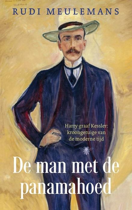Cover van boek De man met de panamahoed. Harry graaf Kessler: kroongetuige van de moderne tijd